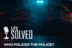 Who polices the police? - Life Solved logo with introduction title